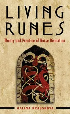 Runes vivantes : Théorie et pratique de la divination nordique - Living Runes: Theory and Practice of Norse Divination