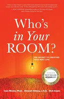 Qui est dans votre chambre : Le secret de la création de votre meilleure vie - Who's in Your Room: The Secret to Creating Your Best Life