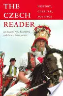 Le lecteur tchèque : Histoire, culture, politique - The Czech Reader: History, Culture, Politics