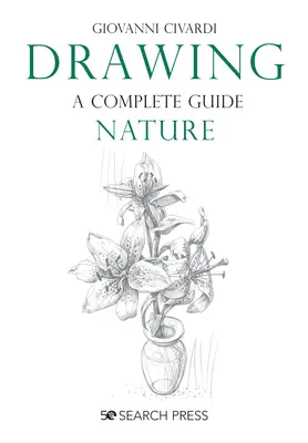 Guide complet du dessin : Nature - Drawing- A Complete Guide: Nature