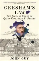 La loi de Gresham - La vie et l'univers du banquier de la reine Élisabeth Ire - Gresham's Law - The Life and World of Queen Elizabeth I's Banker