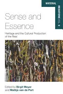 Sens et essence : Le patrimoine et la production culturelle du réel - Sense and Essence: Heritage and the Cultural Production of the Real