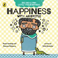 De grandes idées pour de petits philosophes : Le bonheur avec Aristote - Big Ideas for Little Philosophers: Happiness with Aristotle