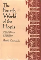 Le quatrième monde des Hopis : L'histoire épique des Indiens Hopis telle qu'elle est préservée dans leurs légendes et traditions - The Fourth World of the Hopis: The Epic Story of the Hopi Indians as Preserved in Their Legends and Traditions