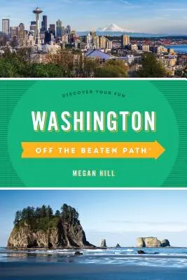 Washington hors des sentiers battus(r) : A la découverte de votre plaisir - Washington Off the Beaten Path(r): Discover Your Fun