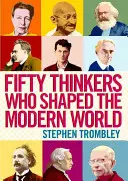 Cinquante penseurs qui ont façonné le monde moderne - Fifty Thinkers Who Shaped the Modern World