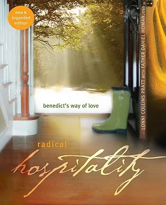 L'hospitalité radicale : La voie de l'amour de Benoît (nouveau et élargi) - Radical Hospitality: Benedict's Way of Love (New and Expanded)
