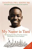 Mon nom est Tani - L'incroyable histoire vraie du voyage d'un garçon, de réfugié à champion d'échecs - My Name is Tani - The Amazing True Story of One Boy's Journey from Refugee to Chess Champion