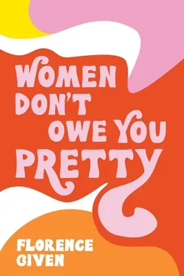 Les femmes ne vous doivent rien - Women Don't Owe You Pretty