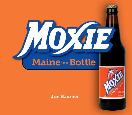 Moxie : Le Maine en bouteille - Moxie: Maine in a Bottle