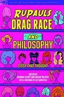 Rupaul's Drag Race et la philosophie : Sissy That Thought - Rupaul's Drag Race and Philosophy: Sissy That Thought