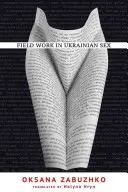 Travail de terrain sur le sexe en Ukraine - Fieldwork in Ukrainian Sex