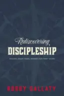 La redécouverte de la vie de disciple : Faire des dernières paroles de Jésus notre premier travail - Rediscovering Discipleship: Making Jesus' Final Words Our First Work