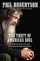 Le vol de l'âme de l'Amérique : faire sauter le couvercle des mensonges qui détruisent notre pays - The Theft of America's Soul: Blowing the Lid Off the Lies That Are Destroying Our Country