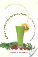 Green Smoothie Revolution : Le saut radical vers la santé naturelle - Green Smoothie Revolution: The Radical Leap Towards Natural Health