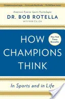 Comment pensent les champions : dans le sport et dans la vie - How Champions Think: In Sports and in Life