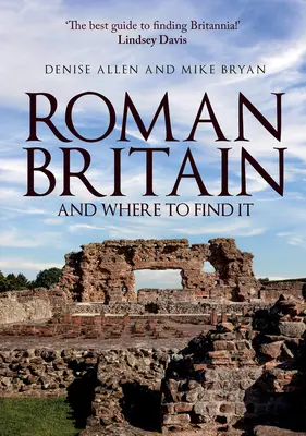 La Grande-Bretagne romaine et où la trouver - Roman Britain and Where to Find It