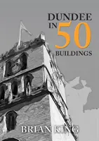 Dundee en 50 bâtiments - Dundee in 50 Buildings