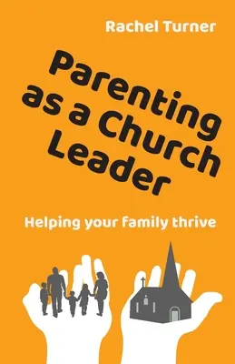 Être parent en tant que responsable d'église - Aider votre famille à s'épanouir - Parenting as a Church Leader - Helping your family thrive