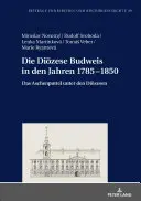 Le bouddhisme dioétique dans les années 1785-1850 : Das Aschenputtel Unter Den Dioezesen - Die Dioezese Budweis in Den Jahren 1785-1850: Das Aschenputtel Unter Den Dioezesen