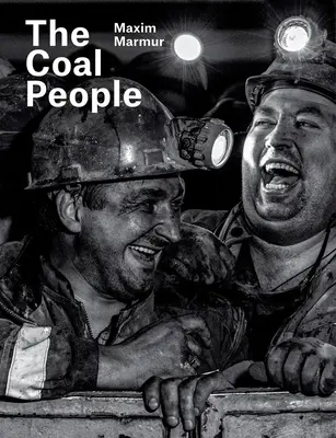Maxim Marmur : Le peuple du charbon - Maxim Marmur: The Coal People