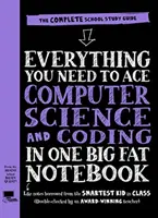 Tout ce qu'il faut pour réussir l'informatique et le codage dans un gros cahier de notes - Everything You Need to Ace Computer Science and Coding in One Big Fat Notebook