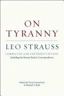 Sur la tyrannie : Édition corrigée et augmentée, incluant la correspondance Strauss-Kojve - On Tyranny: Corrected and Expanded Edition, Including the Strauss-Kojve Correspondence