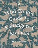 Guide de l'enfant sauvage sur les animaux en voie de disparition - Wild Child's Guide to Endangered Animals