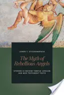 Le mythe des anges rebelles : Études sur le judaïsme du Second Temple et les textes du Nouveau Testament - The Myth of Rebellious Angels: Studies in Second Temple Judaism and New Testament Texts