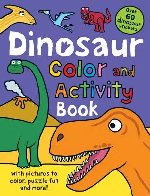 Livre d'activités et de couleurs Dinosaure : Avec plus de 60 autocollants, des images à colorier, des puzzles amusants et plus encore ! - Color and Activity Books Dinosaur: With Over 60 Stickers, Pictures to Color, Puzzle Fun and More!