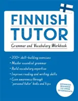 Le tuteur finlandais : Grammaire et Vocabulaire (Apprendre le Finnois avec Teach Yourself) : Cours pour débutants avancés à intermédiaires supérieurs - Finnish Tutor: Grammar and Vocabulary Workbook (Learn Finnish with Teach Yourself): Advanced Beginner to Upper Intermediate Course