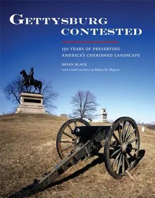 Gettysburg contesté : 150 ans de préservation des paysages chéris de l'Amérique - Gettysburg Contested: 150 Years of Preserving America's Cherished Landscapes