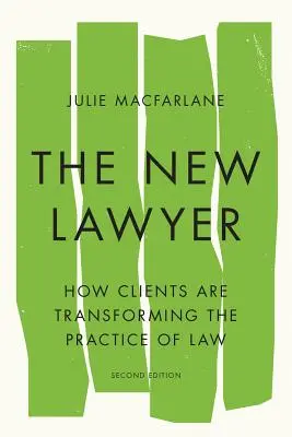 Le nouvel avocat, deuxième édition : Comment les clients transforment la pratique du droit - The New Lawyer, Second Edition: How Clients Are Transforming the Practice of Law
