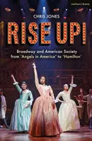 Rise Up : Broadway et la société américaine de « Angels in America » à « Hamilton ». - Rise Up!: Broadway and American Society from 'Angels in America' to 'Hamilton'