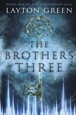 Les Trois Frères : (Premier tome de la saga Blackwood) - The Brothers Three: (Book One of the Blackwood Saga)