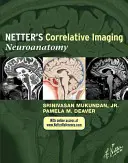 Netter's Correlative Imaging : Neuroanatomy with Access Code - Netter's Correlative Imaging: Neuroanatomy with Access Code
