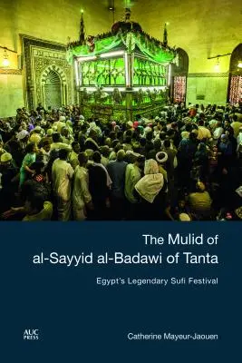 Le Mulid d'Al-Sayyid Al-Badawi de Tanta : Le légendaire festival soufi d'Égypte - The Mulid of Al-Sayyid Al-Badawi of Tanta: Egypt's Legendary Sufi Festival