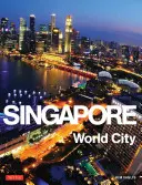 Singapour : Ville mondiale - Singapore: World City