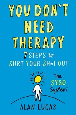 Vous n'avez pas besoin de thérapie : 7 étapes pour sortir de la merde - You Don't Need Therapy: 7 Steps to Sort Your Sh*t Out