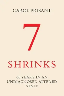 7 Shrinks : 60 ans dans un état altéré non diagnostiqué - 7 Shrinks: 60 Years in an Undiagnosed Altered State