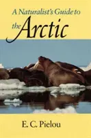 Guide du naturaliste dans l'Arctique - A Naturalist's Guide to the Arctic