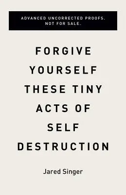 Pardonnez-vous ces petits actes d'autodestruction - Forgive Yourself These Tiny Acts of Self-Destruction