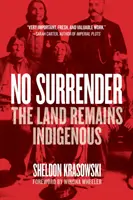 Pas de capitulation : La terre reste indigène - No Surrender: The Land Remains Indigenous