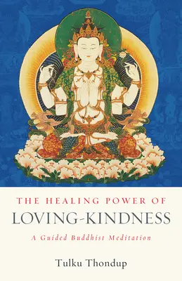 Le pouvoir de guérison de l'amour bienveillant : Une méditation bouddhiste guidée - The Healing Power of Loving-Kindness: A Guided Buddhist Meditation