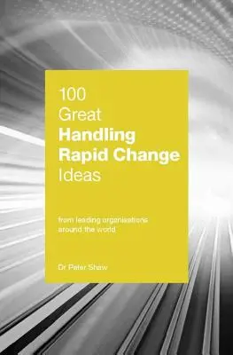 100 bonnes idées pour gérer le changement rapide - 100 Great Handling Rapid Change Ideas