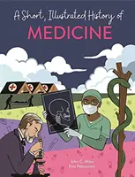 Petite histoire illustrée de la... Médecine - Short, Illustrated History of... Medicine