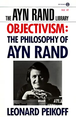 L'objectivisme : La philosophie d'Ayn Rand - Objectivism: The Philosophy of Ayn Rand