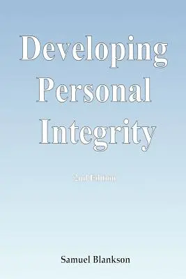 Développer l'intégrité personnelle : 2e édition - Developing Personal Integrity: 2nd Edition
