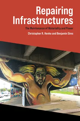 Réparer les infrastructures : Le maintien de la matérialité et du pouvoir - Repairing Infrastructures: The Maintenance of Materiality and Power