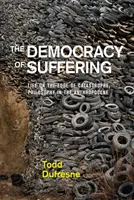 La démocratie de la souffrance : La vie au bord de la catastrophe, la philosophie dans l'anthropocène - The Democracy of Suffering: Life on the Edge of Catastrophe, Philosophy in the Anthropocene